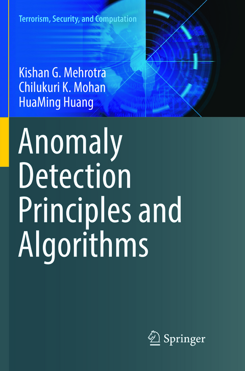 Anomaly Detection Principles and Algorithms - Kishan G. Mehrotra, Chilukuri K. Mohan, Huaming Huang