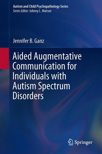 Aided Augmentative Communication for Individuals with Autism Spectrum Disorders - Jennifer B. Ganz