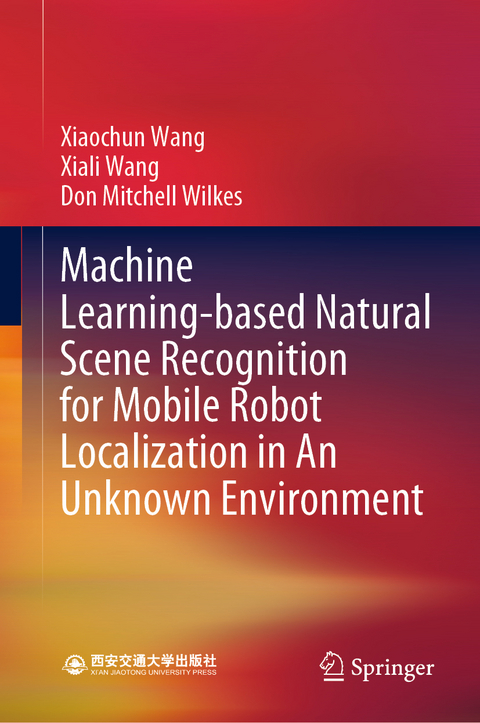 Machine Learning-based Natural Scene Recognition for Mobile Robot Localization in An Unknown Environment - Xiaochun Wang, Xiali Wang, Don Mitchell Wilkes