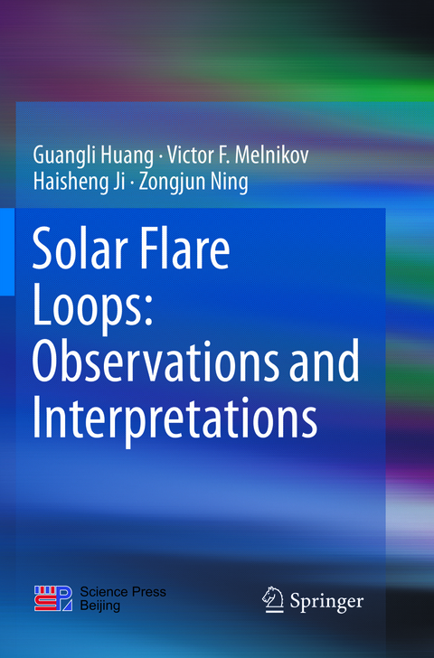 Solar Flare Loops: Observations and Interpretations - Guangli Huang, Victor F. Melnikov, Haisheng Ji, Zongjun Ning