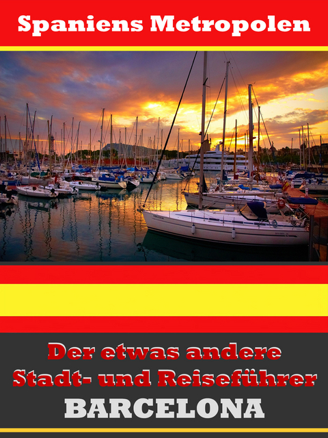 Barcelona - Der etwas andere Stadt- und Reiseführer - Mit Reise - Wörterbuch Deutsch-Spanisch - A.D. Astinus