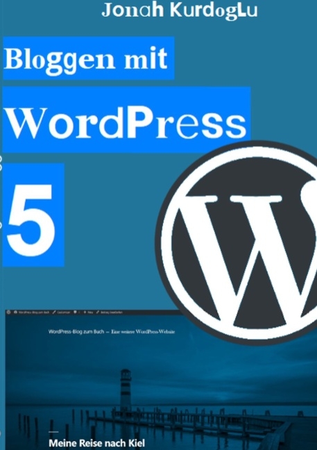 Bloggen mit WordPress 5 - Jonah Kurdoglu