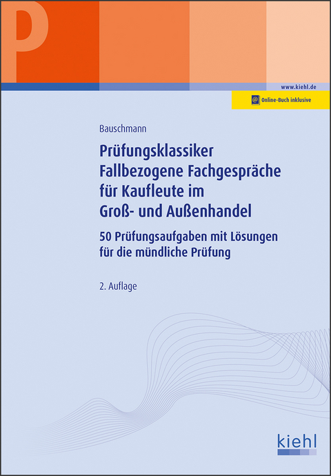 Prüfungsklassiker Fallbezogene Fachgespräche für Kaufleute im Groß- und Außenhandel - Erwin Bauschmann