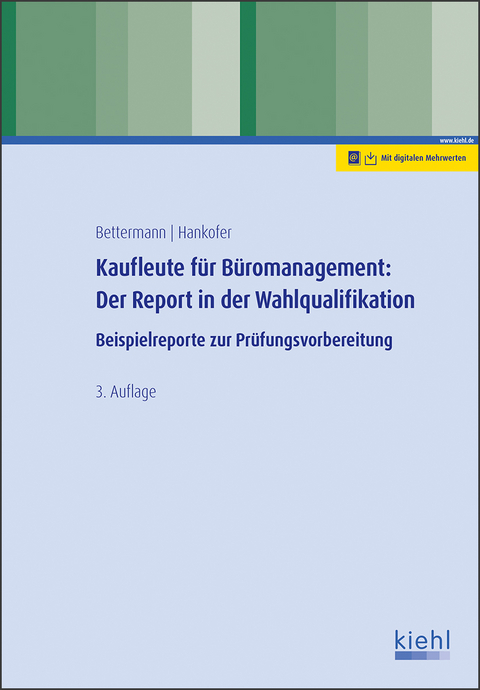 Kaufleute für Büromanagement: Der Report in der Wahlqualifikation - Verena Bettermann, Sina Dorothea Hankofer