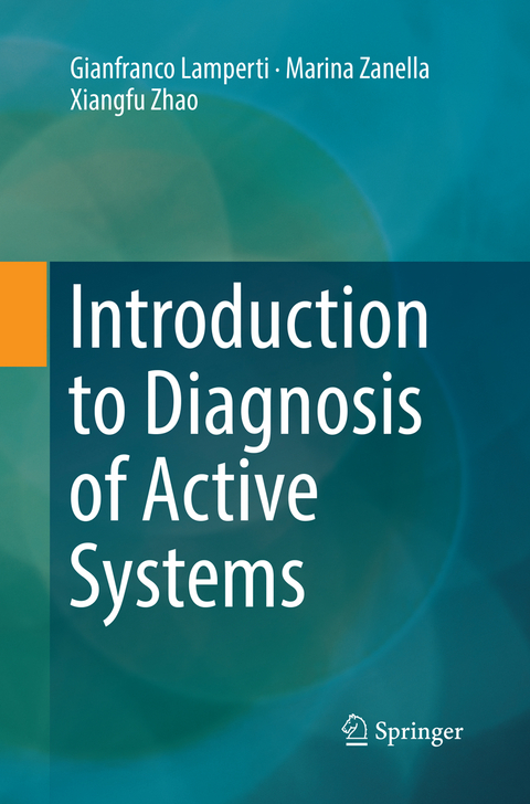 Introduction to Diagnosis of Active Systems - Gianfranco Lamperti, Marina Zanella, Xiangfu Zhao