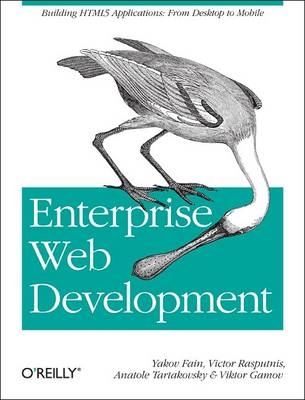 Enterprise Web Development -  Yakov Fain,  Viktor Gamov,  Victor Rasputnis,  Anatole Tartakovsky