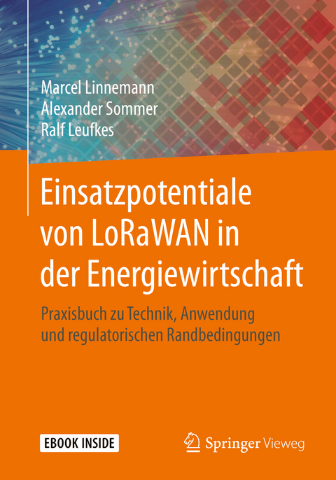 Einsatzpotentiale von LoRaWAN in der Energiewirtschaft - Marcel Linnemann, Alexander Sommer, Ralf Leufkes