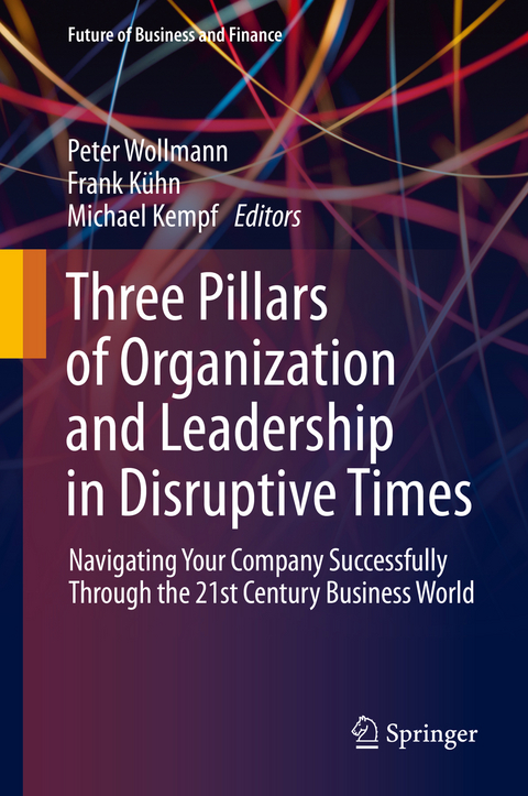 Three Pillars of Organization and Leadership in Disruptive Times - 