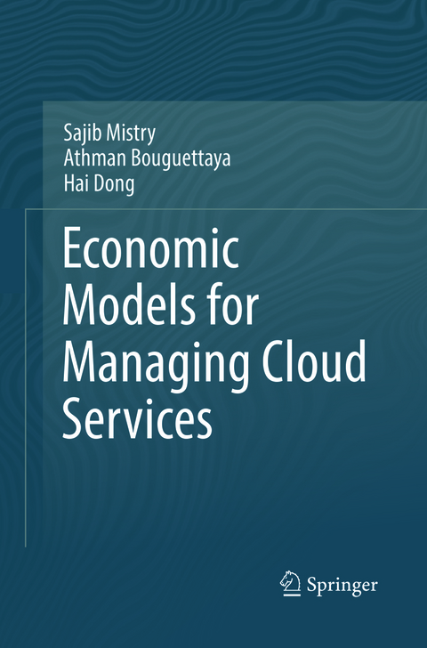 Economic Models for Managing Cloud Services - Sajib Mistry, Athman Bouguettaya, Hai Dong