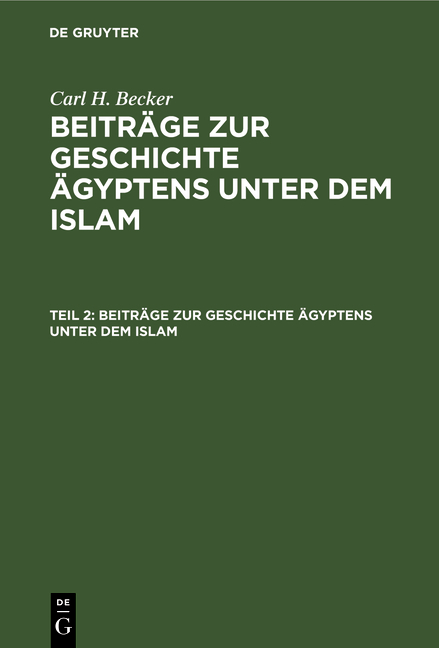 Carl H. Becker: Beiträge zur Geschichte Ägyptens unter dem Islam / Beiträge zur Geschichte Ägyptens unter dem Islam - Carl H. Becker