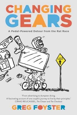 Changing Gears : A Pedal-Powered Detour from the Rat Race -  Greg Foyster