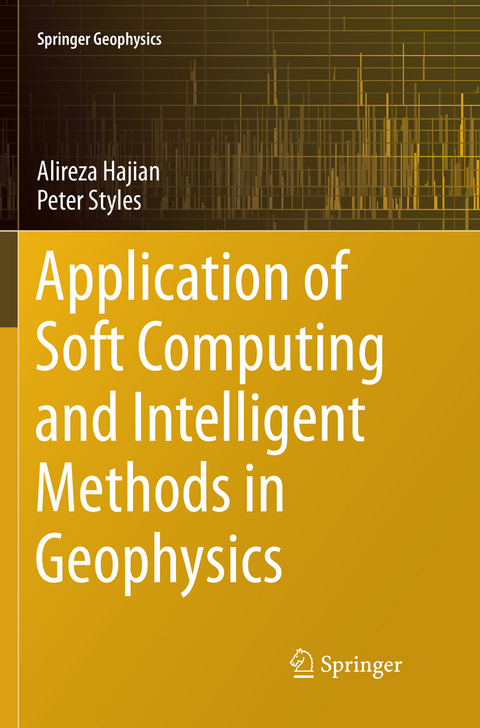 Application of Soft Computing and Intelligent Methods in Geophysics - Alireza Hajian, Peter Styles