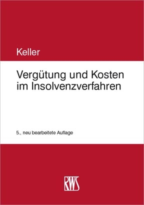 Vergütung und Kosten im Insolvenzverfahren - Ulrich Keller