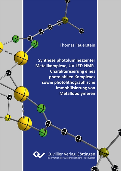 Synthese photolumineszenter Metallkomplexe, UV-LED-NMR-Charakterisierung eines photolabilen Komplexes sowie photolithographische Immobilisierung von Metallopolymeren - Thomas Feuerstein