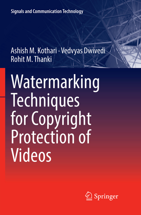 Watermarking Techniques for Copyright Protection of Videos - Ashish M. Kothari, Vedvyas Dwivedi, Rohit M. Thanki