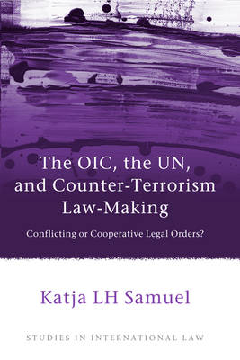 The OIC, the UN, and Counter-Terrorism Law-Making -  Dr Katja Samuel