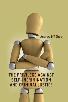 The Privilege Against Self-Incrimination and Criminal Justice -  Professor Andrew Choo