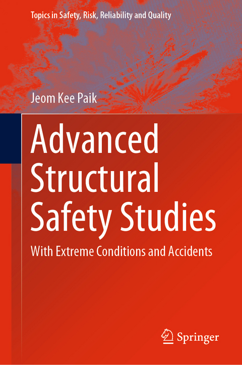 Advanced Structural Safety Studies - Jeom Kee Paik