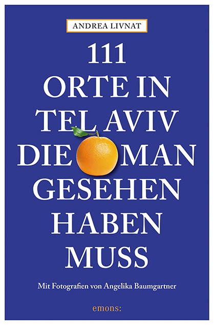 111 Orte in Tel Aviv, die man gesehen haben muss - Andrea Livnat