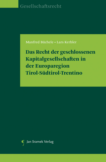 Das Recht der geschlossenen Kapitalgesellschaften in der Europaregion Tirol-Südtirol-Trentino - Manfred Büchele, Lars Kerbler