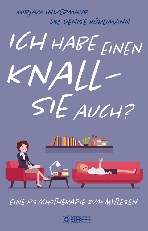 Ich habe einen Knall – Sie auch? - Mirjam Indermaur, Denise Hürlimann