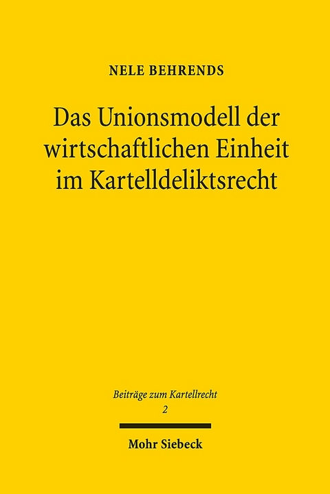 Das Unionsmodell der wirtschaftlichen Einheit im Kartelldeliktsrecht - Nele Behrends