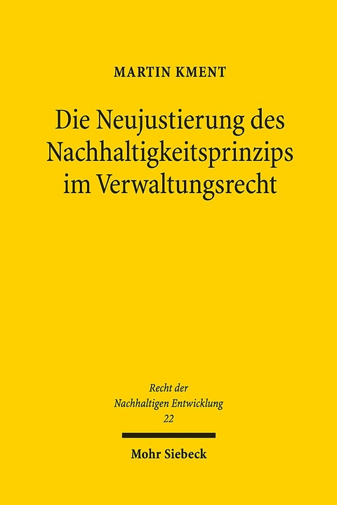 Die Neujustierung des Nachhaltigkeitsprinzips im Verwaltungsrecht - Martin Kment