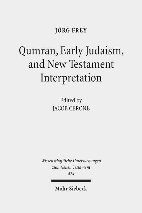 Qumran, Early Judaism, and New Testament Interpretation - Jörg Frey