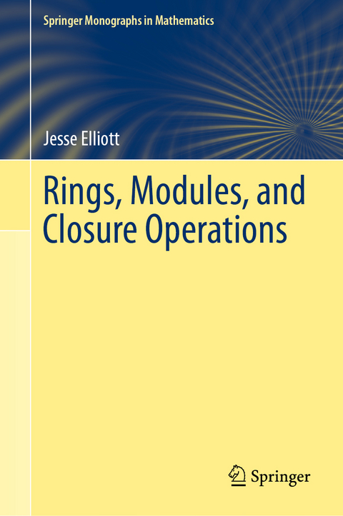 Rings, Modules, and Closure Operations - Jesse Elliott