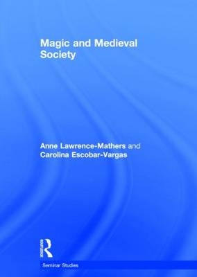 Magic and Medieval Society -  Carolina Escobar-Vargas,  Anne Lawrence-Mathers