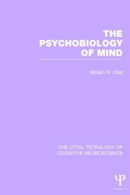 Psychobiology of Mind -  William R. Uttal