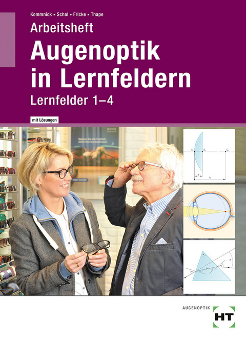 Arbeitsheft mit eingetragenen Lösungen Augenoptik in Lernfeldern - Jörn Kommnick, Sören Schal, Verena Fricke, Tono Thape