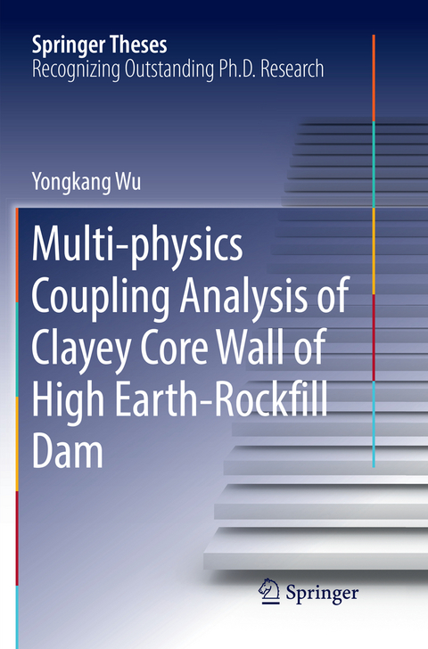 Multi-physics Coupling Analysis of Clayey Core Wall of High Earth-Rockfill Dam - Yongkang Wu