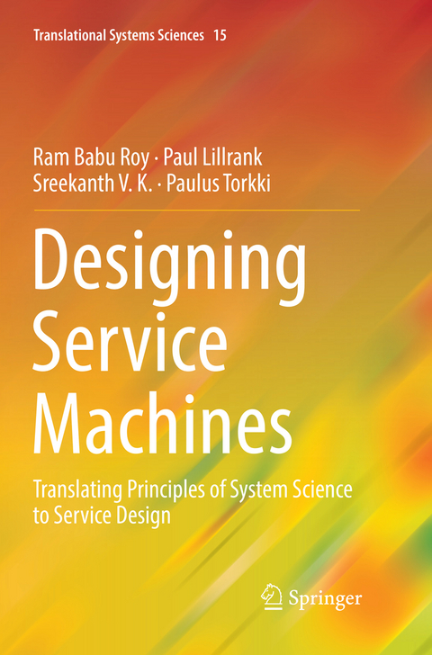 Designing Service Machines - Ram Babu Roy, Paul Lillrank, Sreekanth V. K., Paulus Torkki