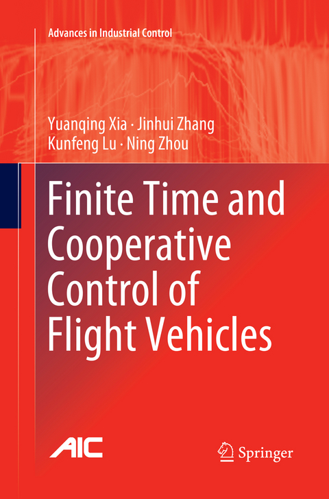 Finite Time and Cooperative Control of Flight Vehicles - Yuanqing Xia, Jinhui Zhang, Kunfeng Lu, Ning Zhou