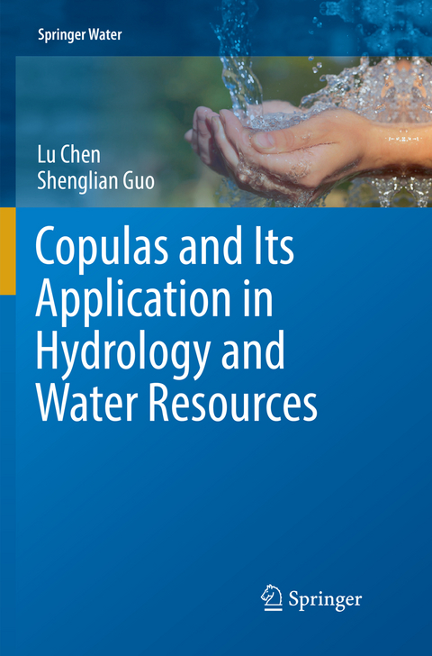 Copulas and Its Application in Hydrology and Water Resources - Lu Chen, Shenglian Guo