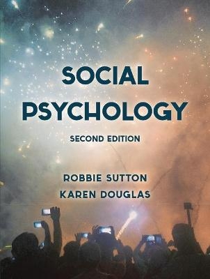 Social Psychology - Robbie Sutton, Karen Douglas