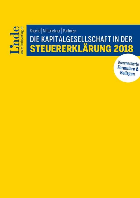 Die Kapitalgesellschaft in der Steuererklärung 2018 - Markus Knechtl, Andreas Mitterlehner, Max Panholzer