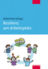 Resilienz am Arbeitsplatz - Kuhn, Detlef