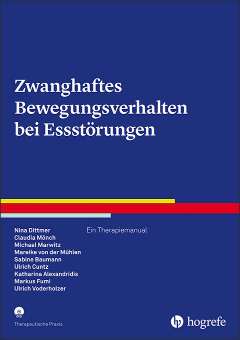 Zwanghaftes Bewegungsverhalten bei Essstörungen - Nina Dittmer, Claudia Mönch, Michael Marwitz, Mareike von der Mühlen, Sabine Baumann, Ulrich Cuntz, Katharina Alexandridis, Markus Fumi, Ulrich Voderholzer