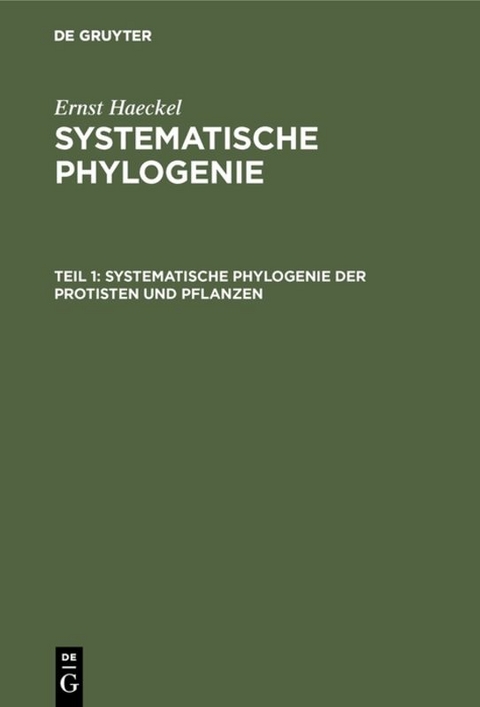 Ernst Haeckel: Systematische Phylogenie / Systematische Phylogenie der Protisten und Pflanzen - Ernst Haeckel