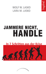 Jammere nicht, handle - Lasko, Wolf W.; Lasko, Lara M.