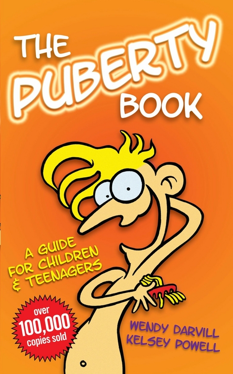 The Puberty Book – The Bestselling Guide for Children and Teenagers - Wendy Darvill, Kelsey Powell