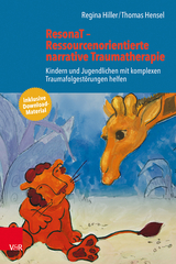 ResonaT – Ressourcenorientierte narrative Traumatherapie - Regina Hiller, Thomas Hensel