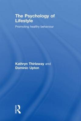 Psychology of Lifestyle -  Kathryn Thirlaway,  Dominic Upton