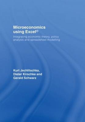 Microeconomics using Excel -  Kurt Jechlitschka,  Dieter Kirschke,  Gerald Schwarz