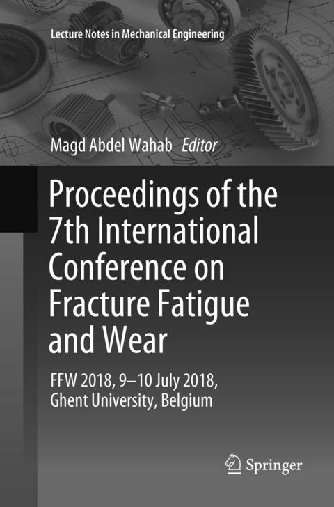 Proceedings of the 7th International Conference on Fracture Fatigue and Wear - 