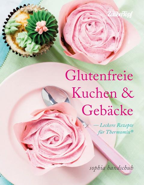 Glutenfreie Kuchen und Gebäcke - Thermomix® TM5® TM31 TM6 - Sophia Handschuh