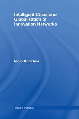 Intelligent Cities and Globalisation of Innovation Networks -  Nicos Komninos