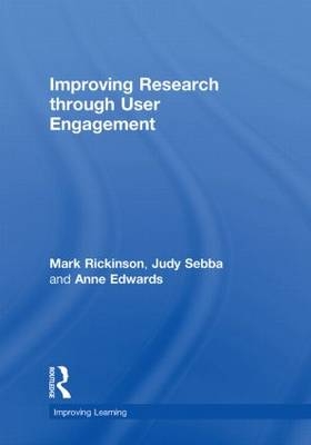 Improving Research through User Engagement -  Anne Edwards,  Mark Rickinson,  Judy Sebba